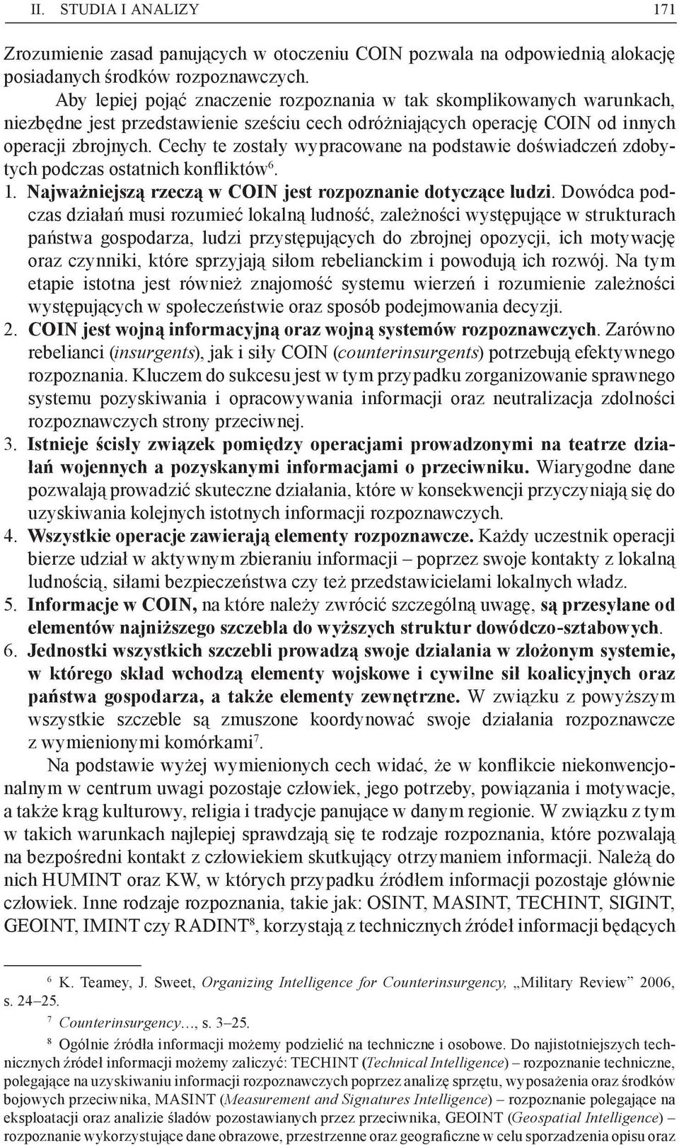 Cechy te zostały wypracowane na podstawie doświadczeń zdobytych podczas ostatnich konfliktów 6. 1. Najważniejszą rzeczą w COIN jest rozpoznanie dotyczące ludzi.