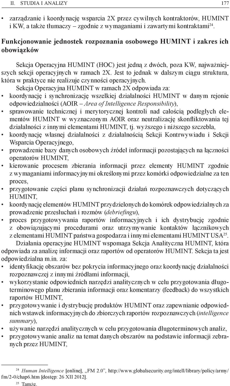 Jest to jednak w dalszym ciągu struktura, która w praktyce nie realizuje czynności operacyjnych.