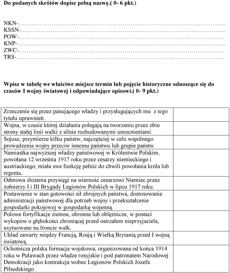 ) Zrzeczenie się przez panującego władzy i przysługujących mu z tego tytułu uprawnień.