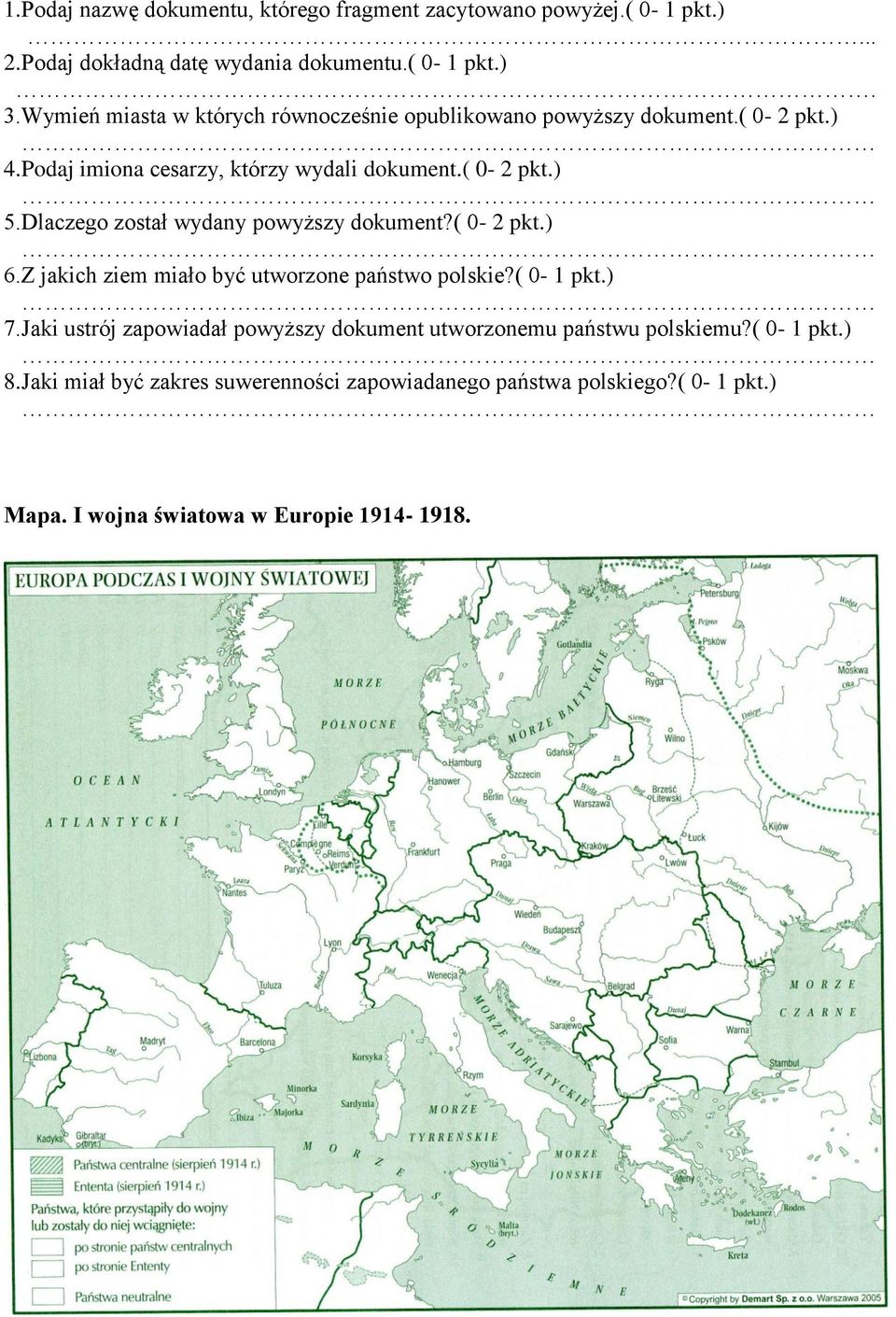 Dlaczego został wydany powyższy dokument?( 0-2 pkt.) 6.Z jakich ziem miało być utworzone państwo polskie?( 0-1 pkt.) 7.