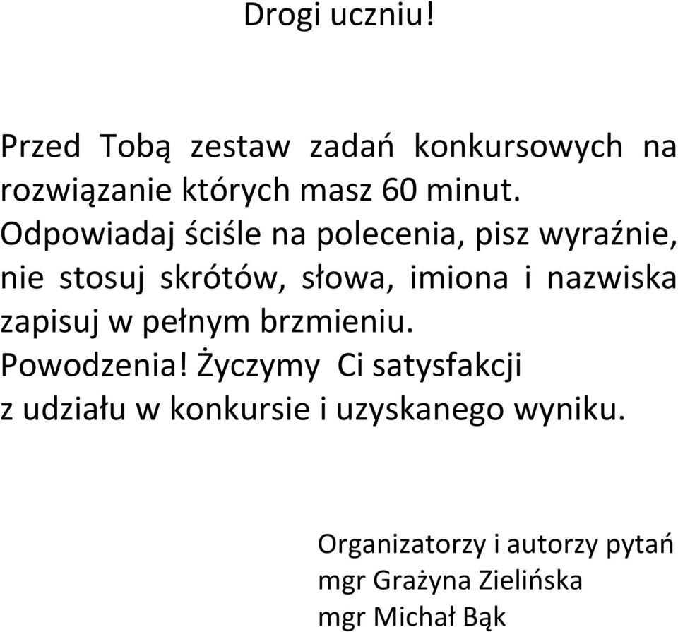 nazwiska zapisuj w pełnym brzmieniu. Powodzenia!