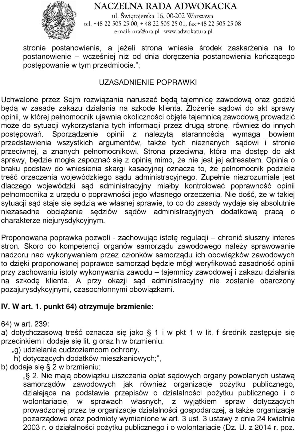 Złożenie sądowi do akt sprawy opinii, w której pełnomocnik ujawnia okoliczności objęte tajemnicą zawodową prowadzić może do sytuacji wykorzystania tych informacji przez drugą stronę, również do