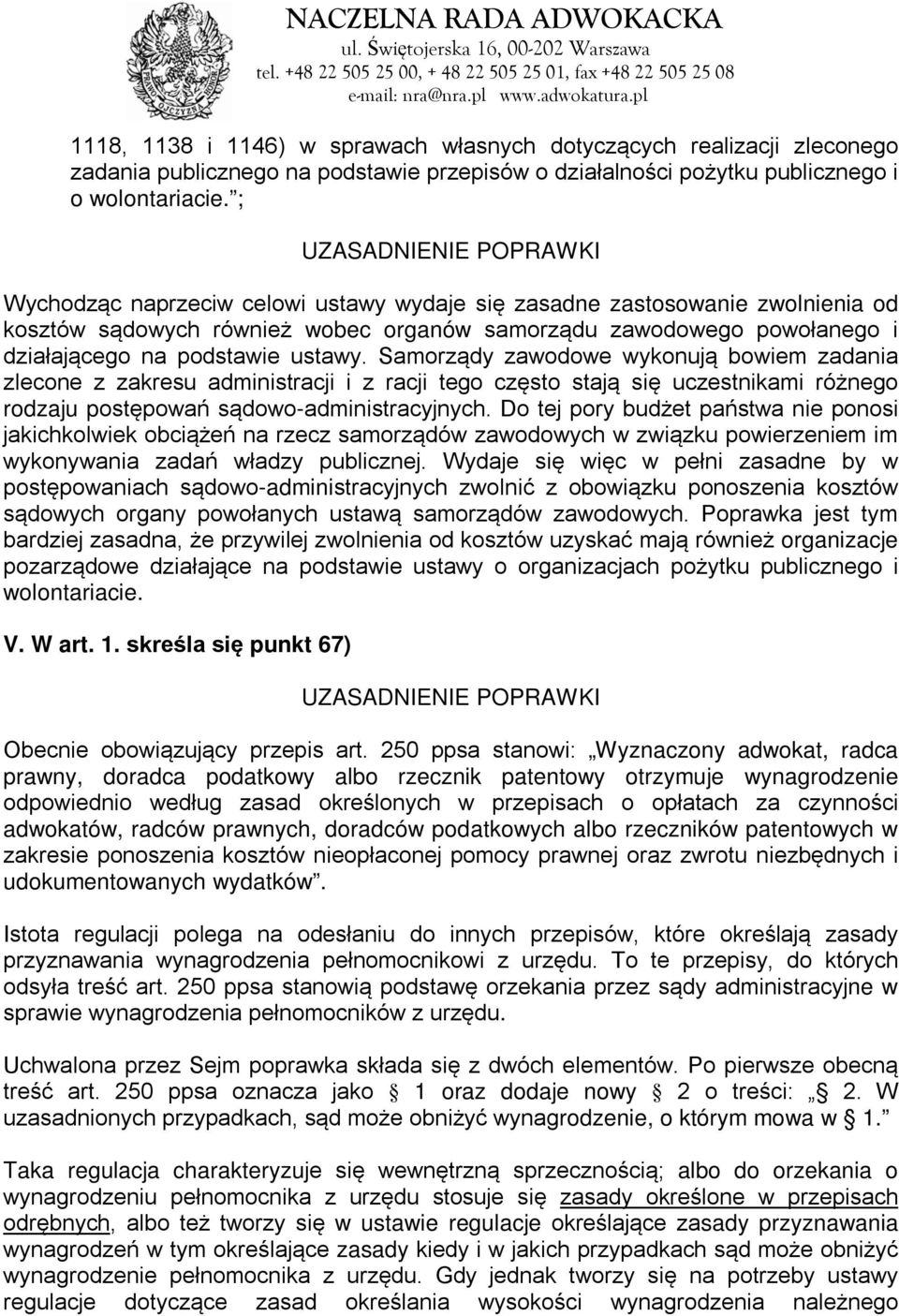 Samorządy zawodowe wykonują bowiem zadania zlecone z zakresu administracji i z racji tego często stają się uczestnikami różnego rodzaju postępowań sądowo-administracyjnych.