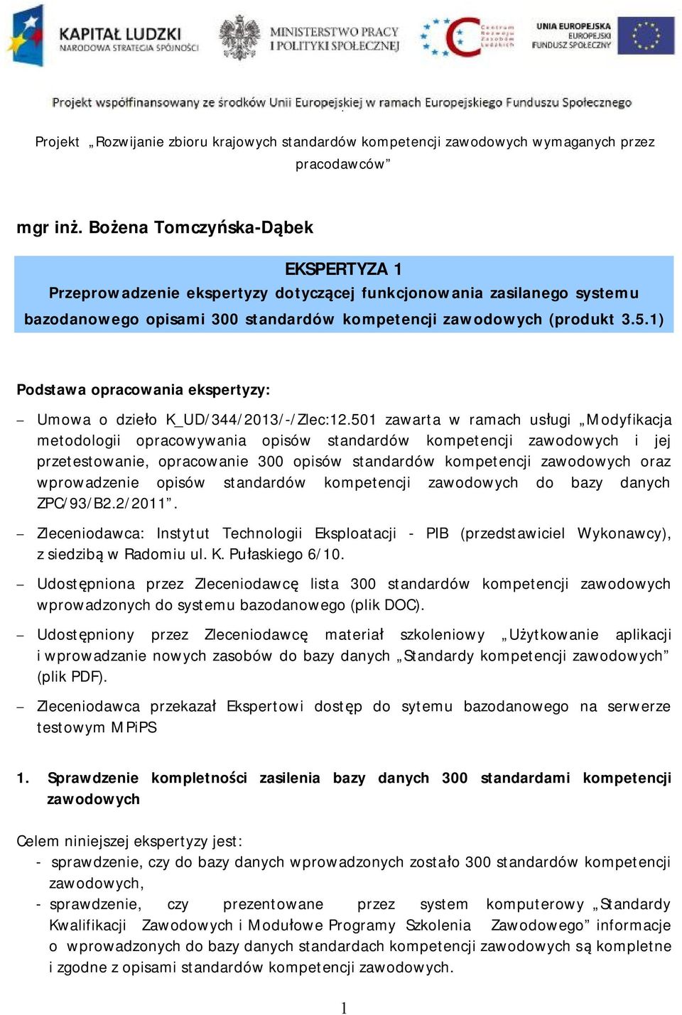 1) Podstawa opracowania ekspertyzy: Umowa o dzieło K_UD/344/2013/-/Zlec:12.