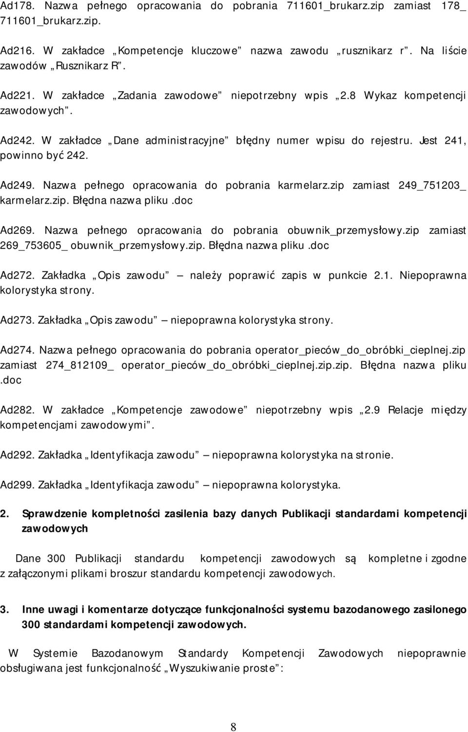 Nazwa pełnego opracowania do pobrania karmelarz.zip zamiast 249_751203_ karmelarz.zip. Błędna nazwa pliku.doc Ad269. Nazwa pełnego opracowania do pobrania obuwnik_przemysłowy.