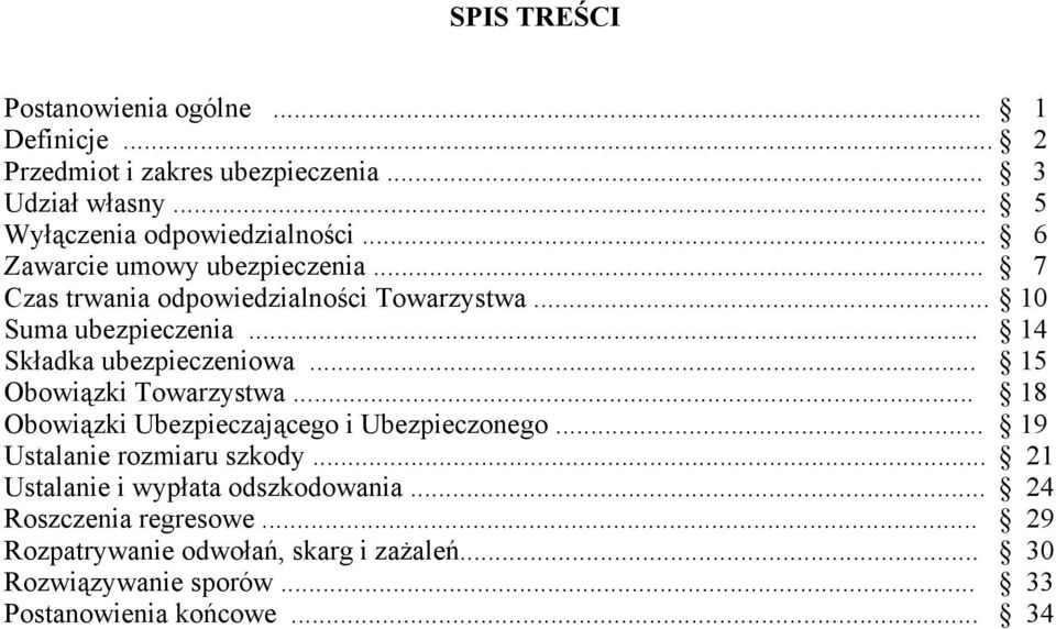 .. 15 Obowiązki Towarzystwa... 18 Obowiązki Ubezpieczającego i Ubezpieczonego... 19 Ustalanie rozmiaru szkody.