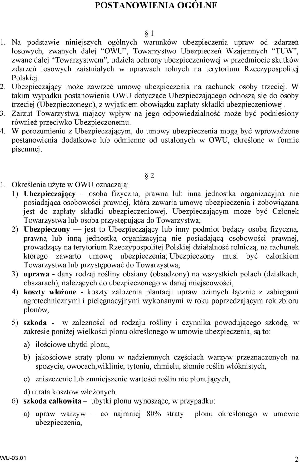 ubezpieczeniowej w przedmiocie skutków zdarzeń losowych zaistniałych w uprawach rolnych na terytorium Rzeczypospolitej Polskiej. 2.