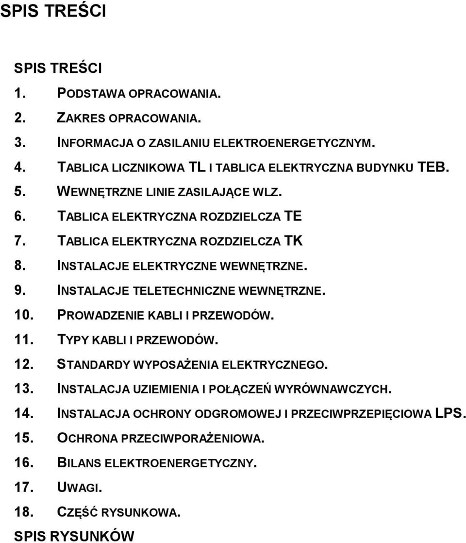 INSTALACJE ELEKTRYCZNE WEWNĘTRZNE. 9. INSTALACJE TELETECHNICZNE WEWNĘTRZNE. 10. PROWADZENIE KABLI I PRZEWODÓW. 11. TYPY KABLI I PRZEWODÓW. 12.