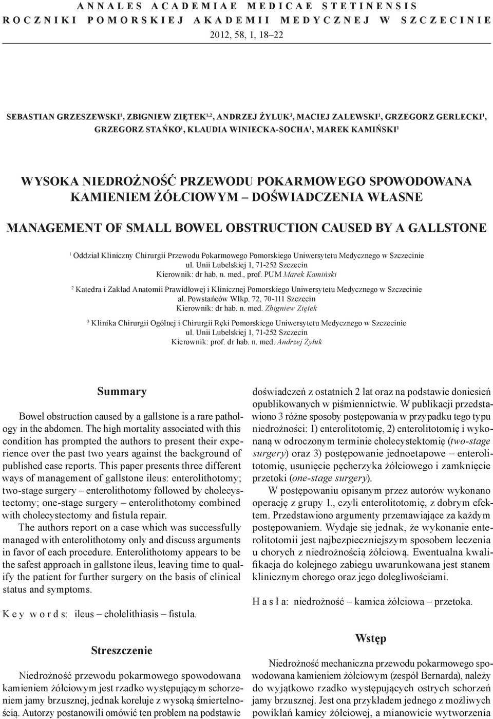 obstruction caused by a gallstone 1 Oddział Kliniczny Chirurgii Przewodu Pokarmowego Pomorskiego Uniwersytetu Medycznego w Szczecinie ul. Unii Lubelskiej 1, 71-252 Szczecin Kierownik: dr hab. n. med.