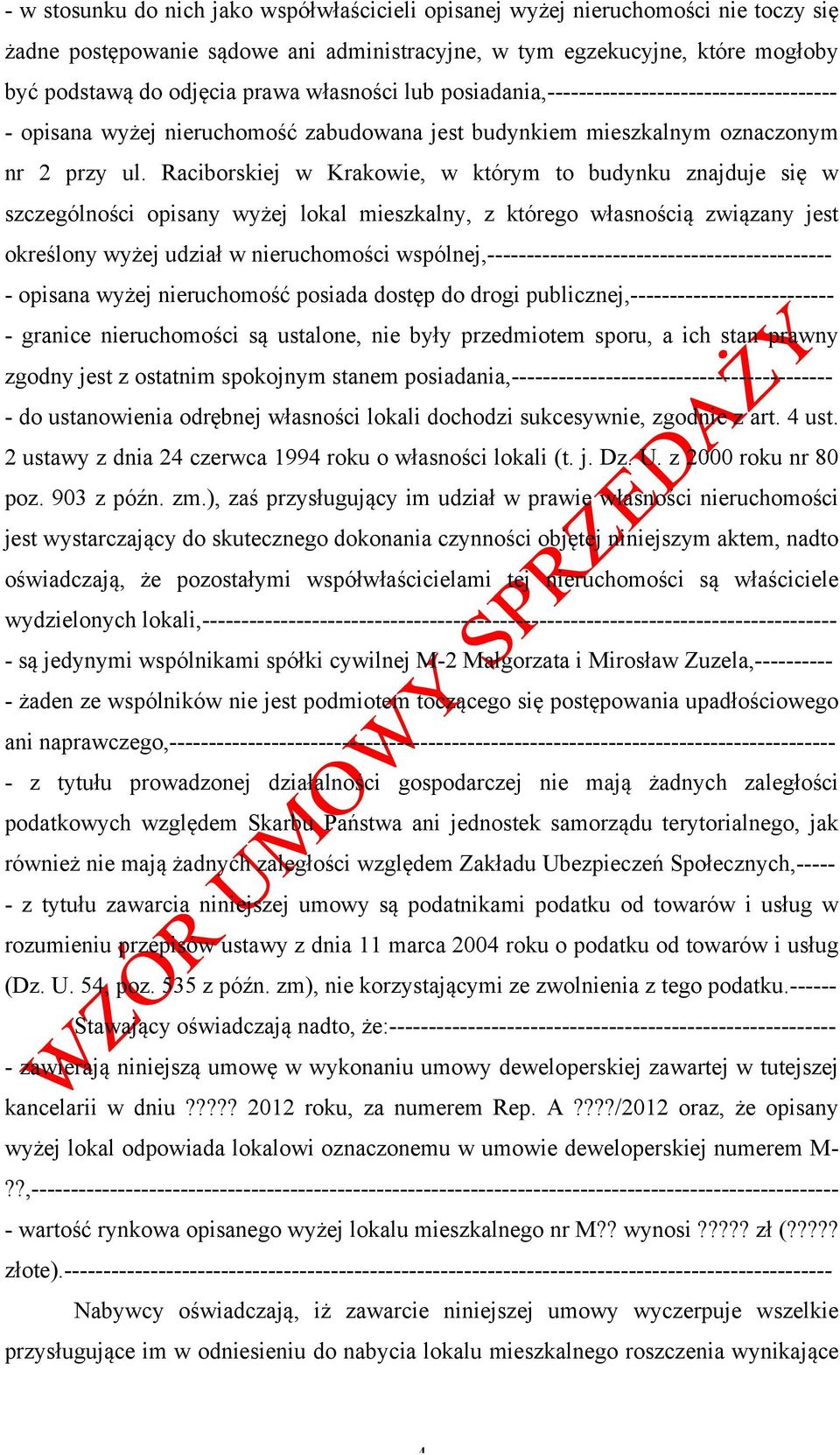 Raciborskiej w Krakowie, w którym to budynku znajduje się w szczególności opisany wyżej lokal mieszkalny, z którego własnością związany jest określony wyżej udział w nieruchomości
