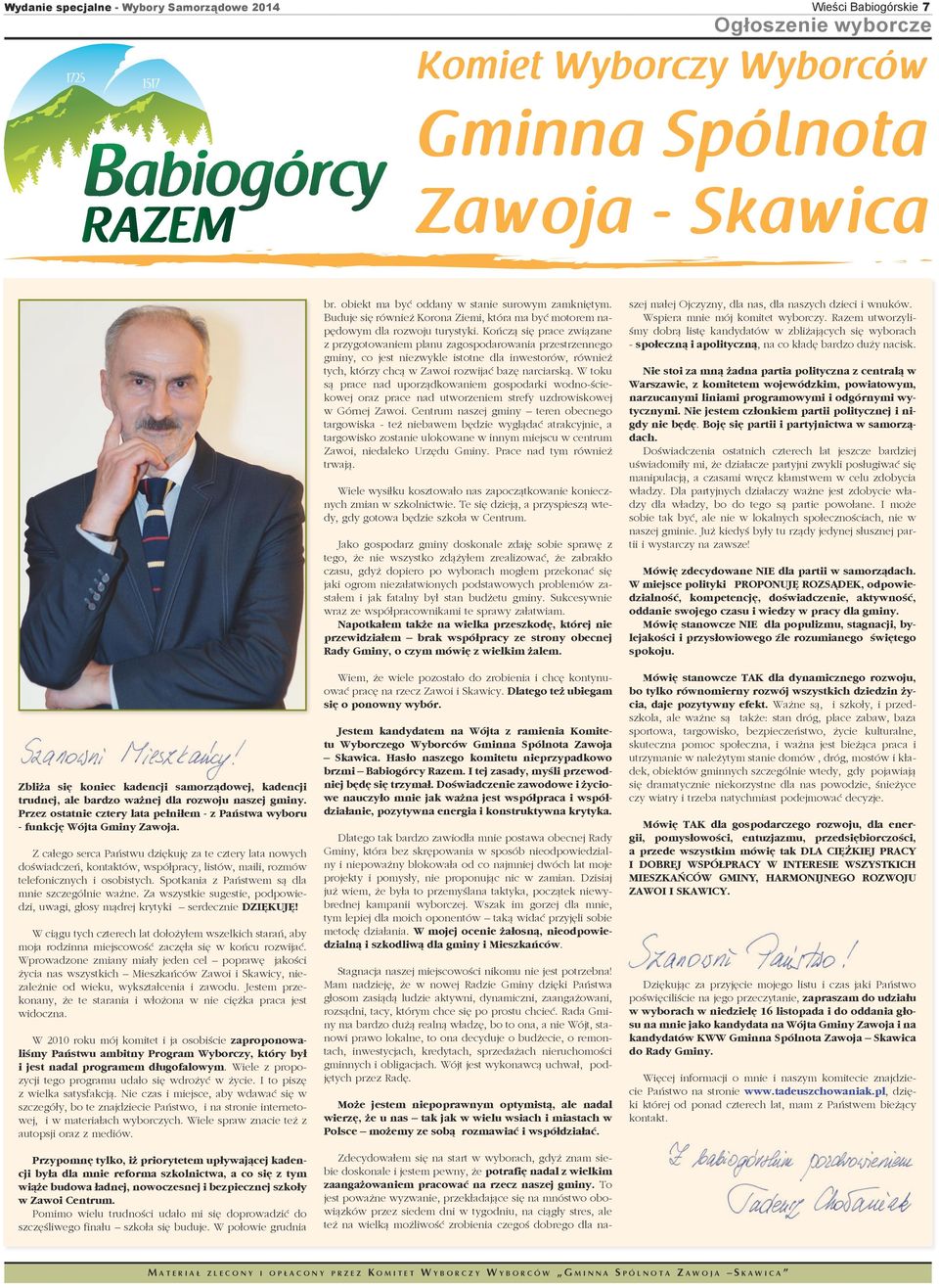 Z całego serca Państwu dziękuję za te cztery lata nowych doświadczeń, kontaktów, współpracy, listów, maili, rozmów telefonicznych i osobistych. Spotkania z Państwem są dla mnie szczególnie ważne.