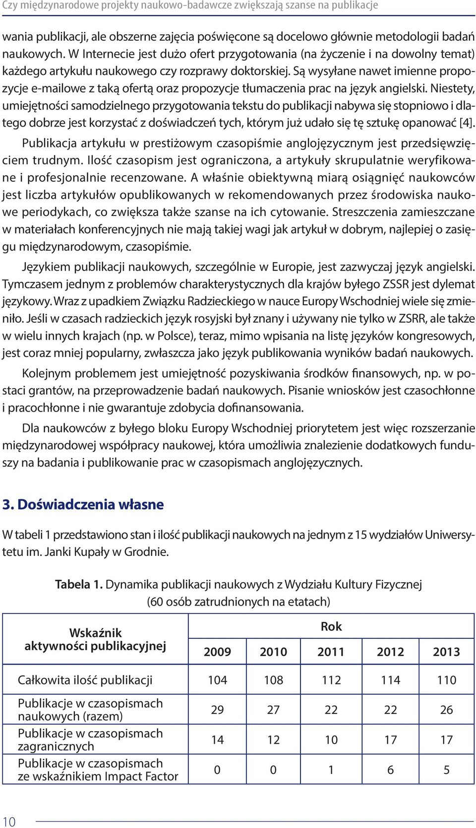 Są wysyłane nawet imienne propozycje e-mailowe z taką ofertą oraz propozycje tłumaczenia prac na język angielski.