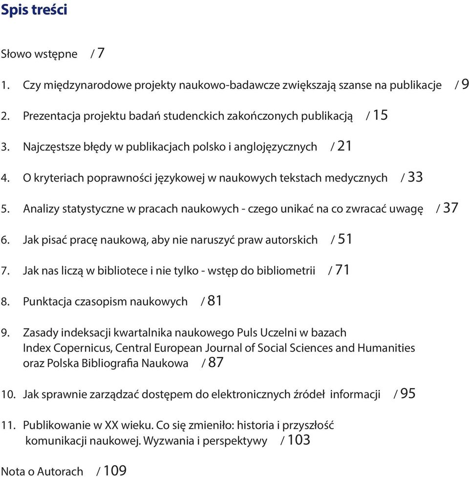 Analizy statystyczne w pracach naukowych - czego unikać na co zwracać uwagę / 37 6. Jak pisać pracę naukową, aby nie naruszyć praw autorskich / 51 7.