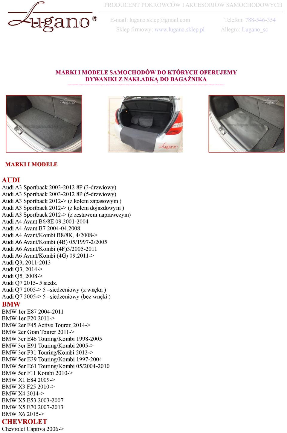 Audi A3 Sportback 2003-2012 8P (5-drzwiowy) Audi A3 Sportback 2012-> (z kołem zapasowym ) Audi A3 Sportback 2012-> (z kołem dojazdowym ) Audi A3 Sportback 2012-> (z zestawem naprawczym) Audi A4 Avant