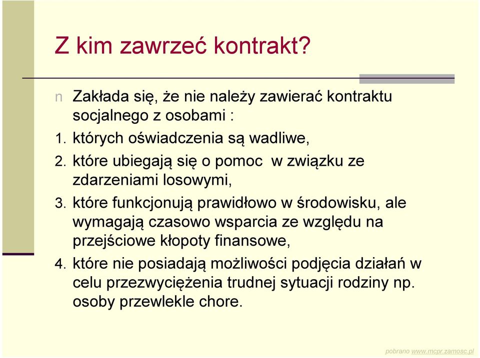 które funkcjonują prawidłowo w środowisku, ale wymagają czasowo wsparcia ze względu na przejściowe kłopoty