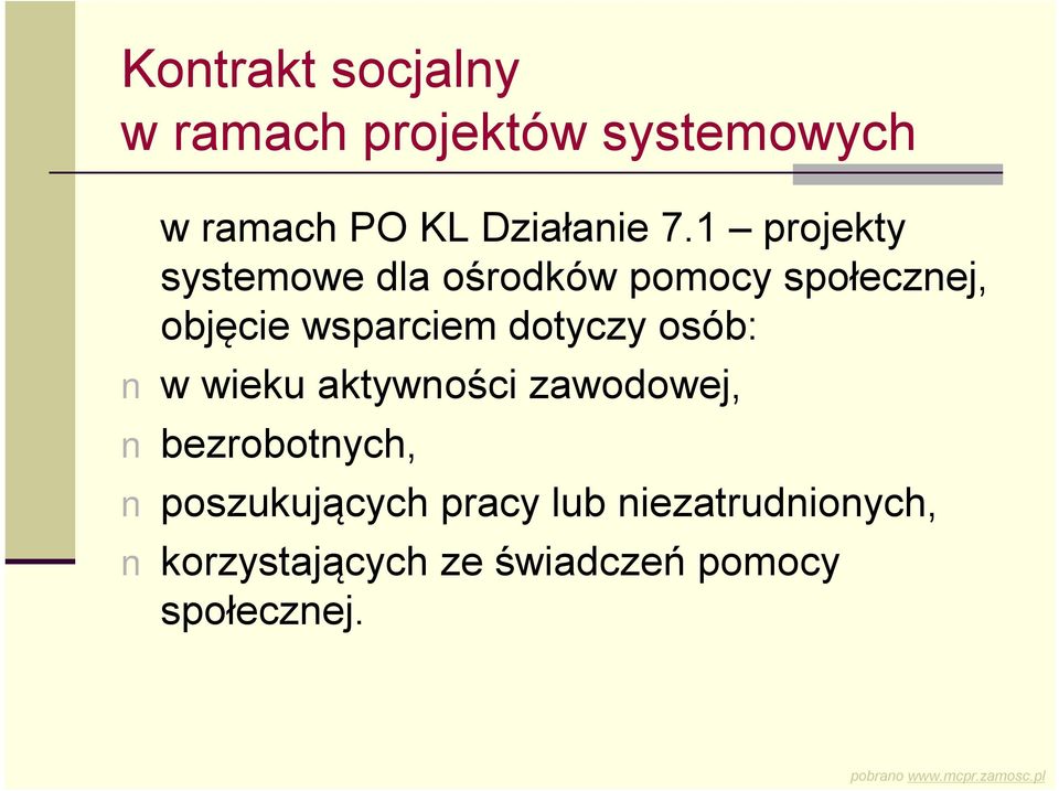 dotyczy osób: w wieku aktywności zawodowej, bezrobotnych, poszukujących