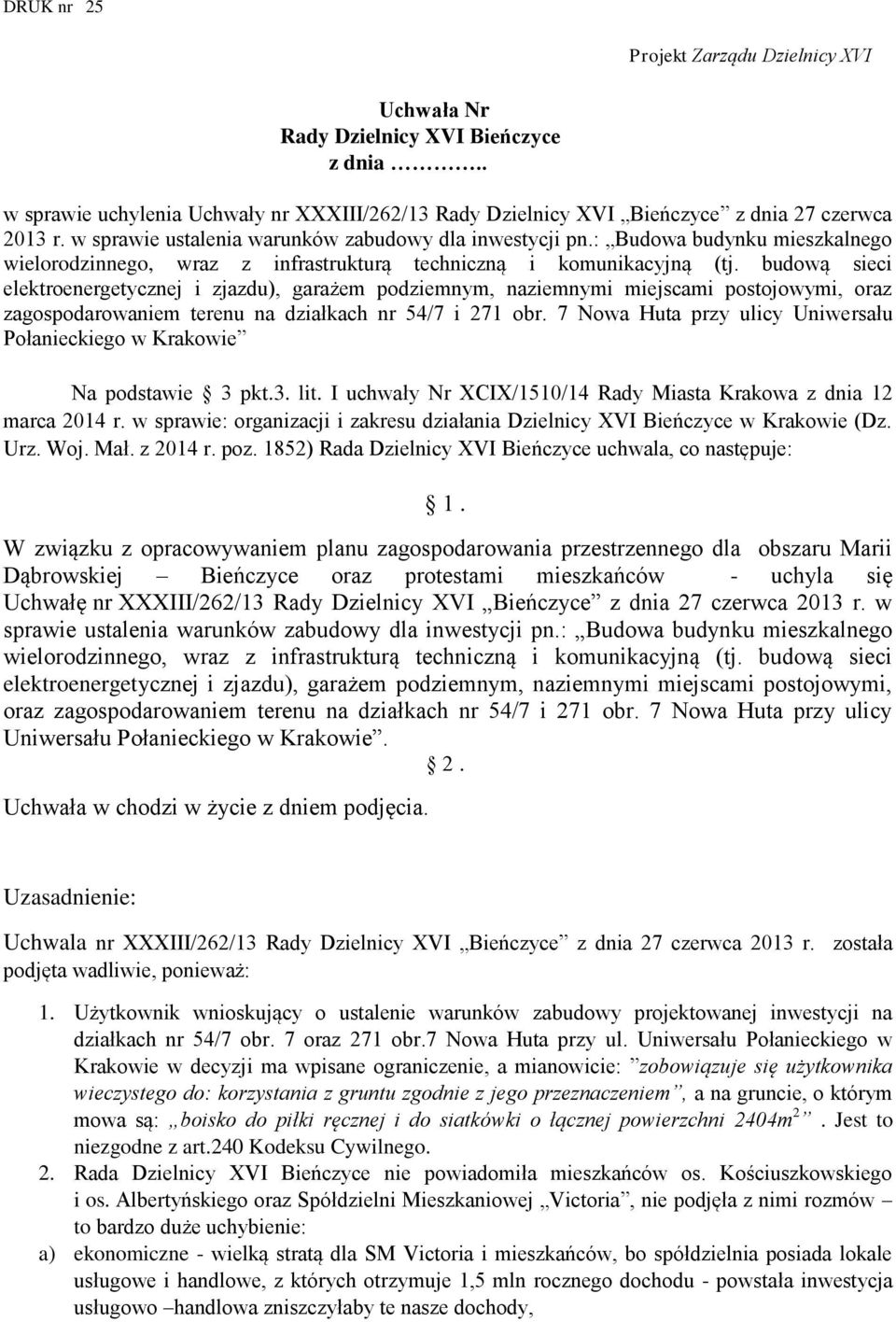 budową sieci elektroenergetycznej i zjazdu), garażem podziemnym, naziemnymi miejscami postojowymi, oraz zagospodarowaniem terenu na działkach nr 54/7 i 271 obr.