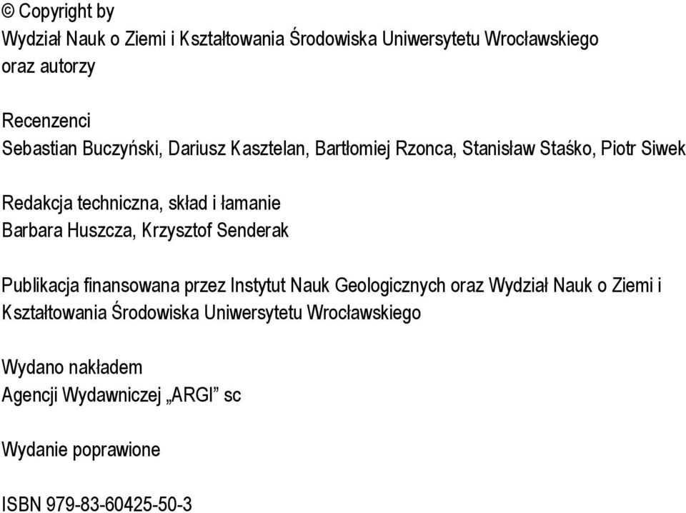 Huszcza, Krzysztof Senderak Publikacja finansowana przez Instytut Nauk Geologicznych oraz Wydział Nauk o Ziemi i