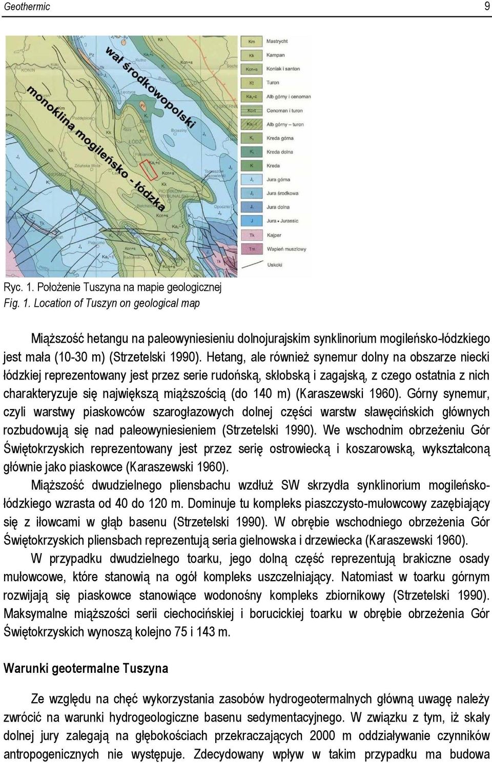 m) (Karaszewski 1960). Górny synemur, czyli warstwy piaskowców szarogłazowych dolnej części warstw sławęcińskich głównych rozbudowują się nad paleowyniesieniem (Strzetelski 1990).