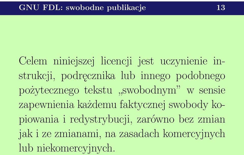 sensie zapewnienia każdemu faktycznej swobody kopiowania i redystrybucji,