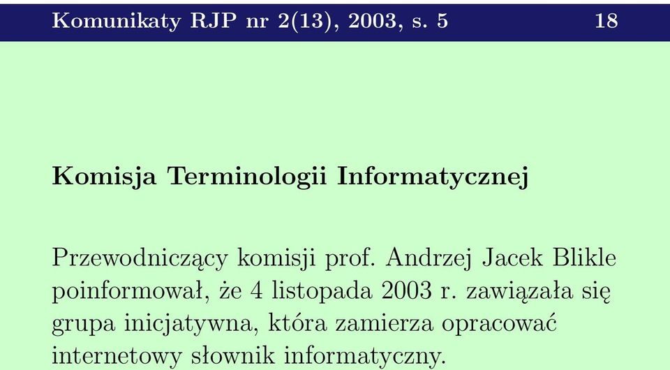 prof. Andrzej Jacek Blikle poinformował, że 4 listopada 2003 r.