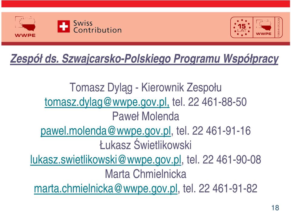 dylag@wwpe.gov.pl, tel. 22 461-88-50 Paweł Molenda pawel.molenda@wwpe.gov.pl, tel. 22 461-91-16 Łukasz wietlikowski lukasz.