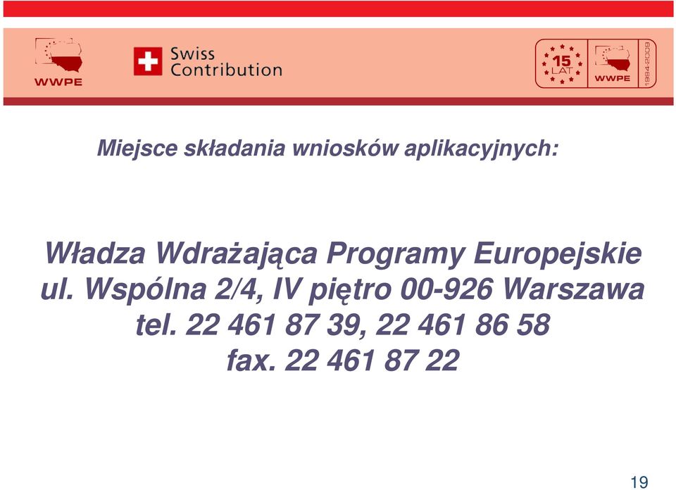 Wspólna 2/4, IV pitro 00-926 Warszawa tel.