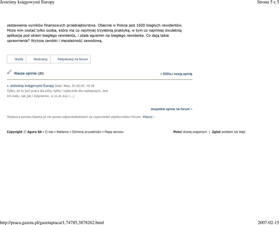 Co dają takie uprawnienia? Wyższe zarobki i niezależność zawodową. Wyślij Wydrukuj Podyskutuj na forum Wasze opinie (20) + DODAJ swoją opinię Jesteśmy księgowymi Europy Gość: kkus, 01.02.