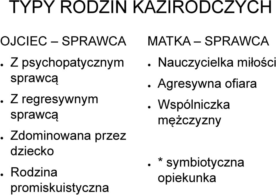 Rodzina promiskuistyczna MATKA SPRAWCA Nauczycielka miłości