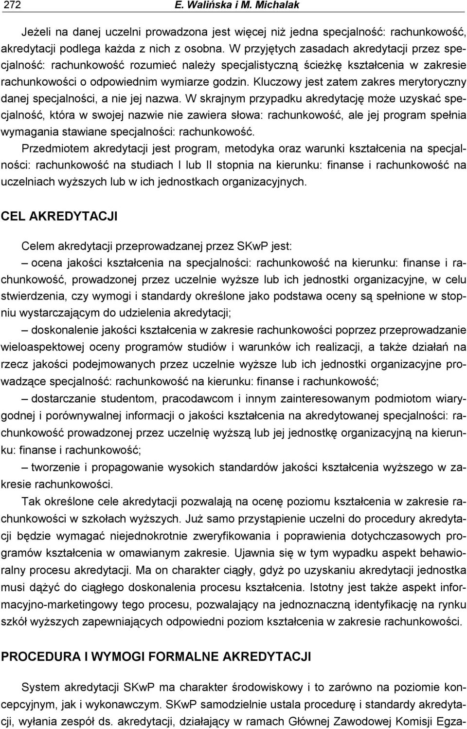 Kluczowy jest zatem zakres merytoryczny danej specjalności, a nie jej nazwa.