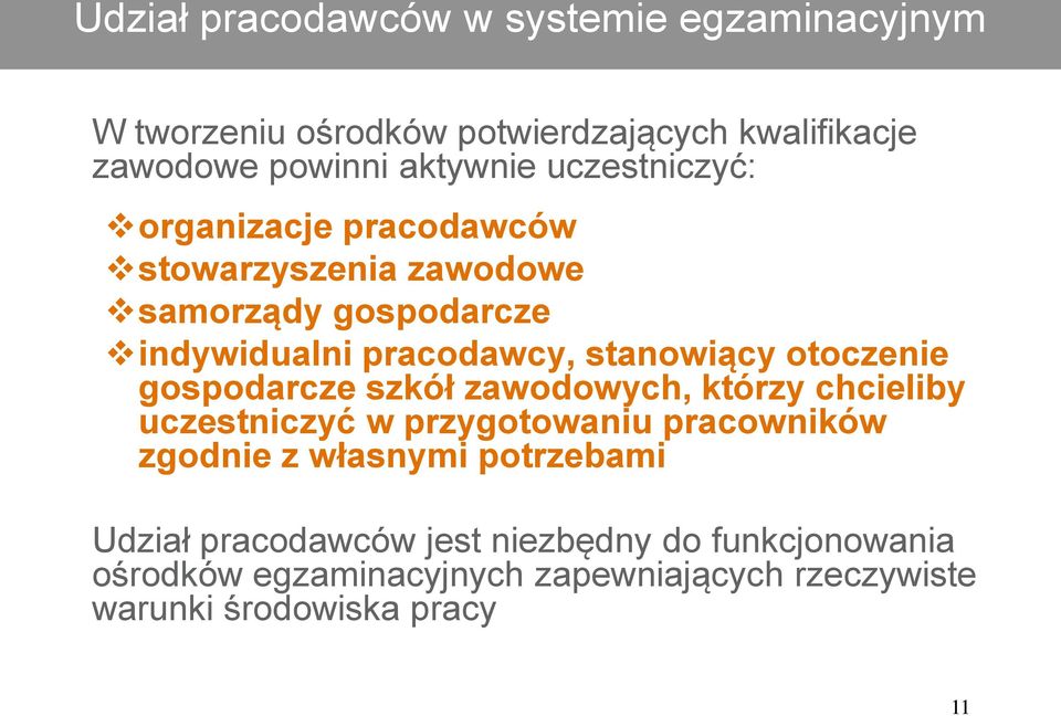 otoczenie gospodarcze szkół zawodowych, którzy chcieliby uczestniczyć w przygotowaniu pracowników zgodnie z własnymi