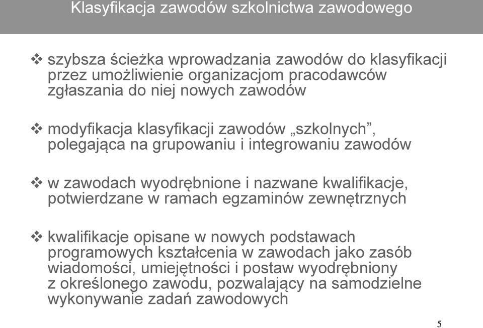 wyodrębnione i nazwane kwalifikacje, potwierdzane w ramach egzaminów zewnętrznych kwalifikacje opisane w nowych podstawach programowych