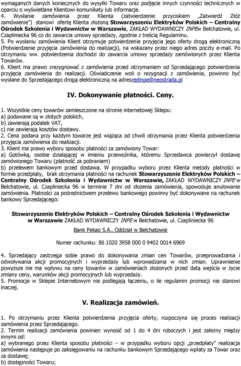 Warszawie, ZAKŁAD WYDAWNICZY INPEw Bełchatowie, ul. Czapliniecka 96 co do zawarcia umowy sprzedaży, zgodnie z treścią Regulaminu. 5.