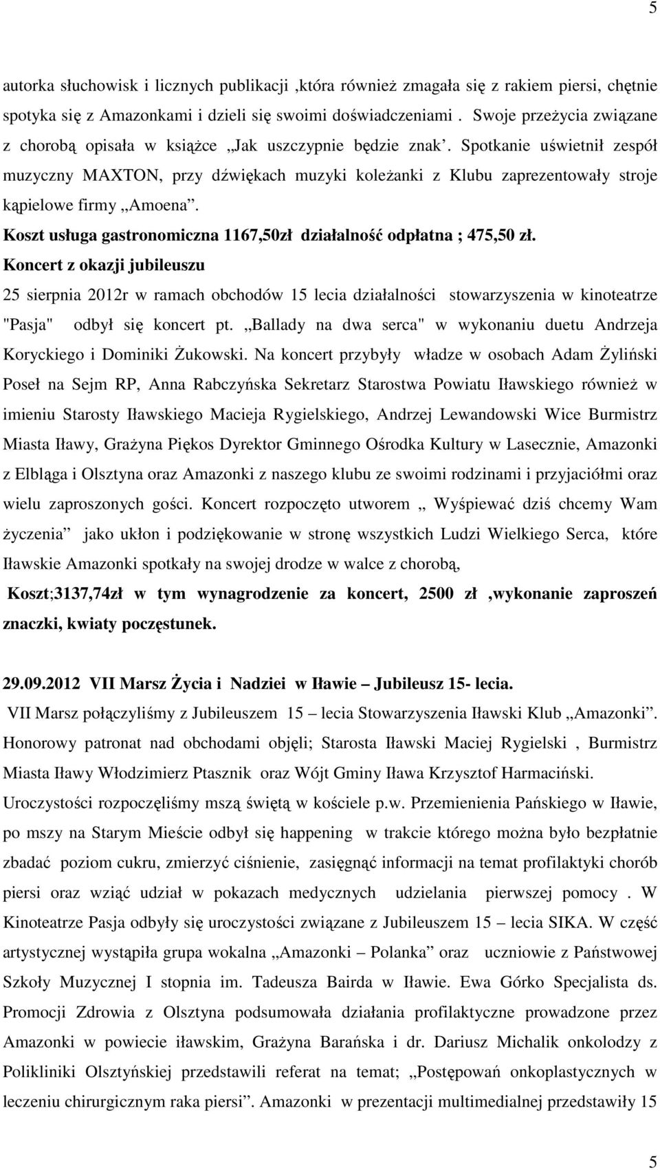 Spotkanie uświetnił zespół muzyczny MAXTON, przy dźwiękach muzyki koleżanki z Klubu zaprezentowały stroje kąpielowe firmy Amoena.