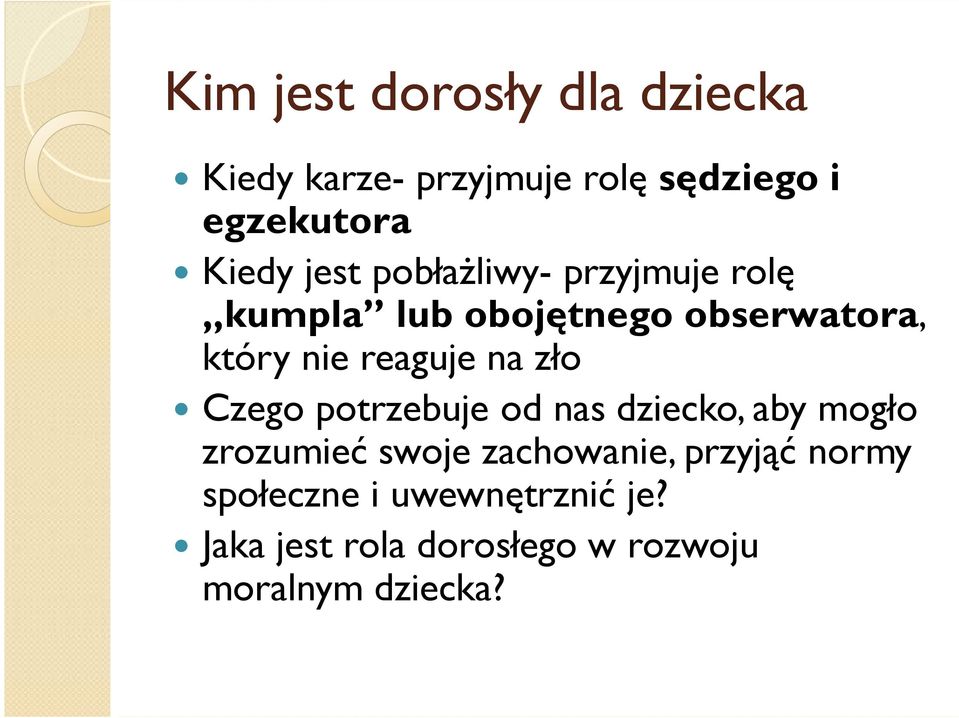 na zło Czego potrzebuje od nas dziecko, aby mogło zrozumieć swoje zachowanie, przyjąć
