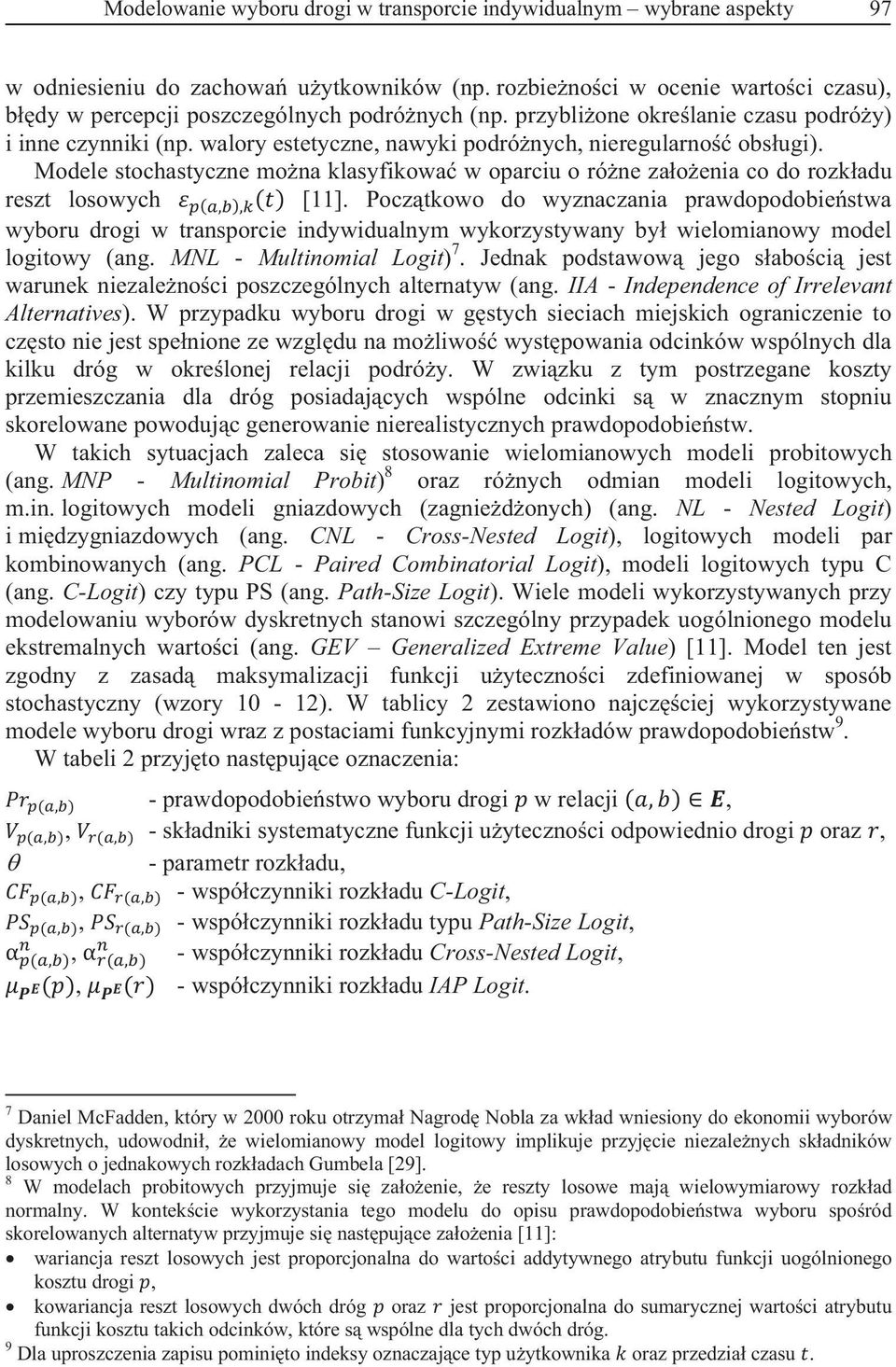 Modele stochastyczne mona klasyfikowa w oparciu o róne zaoenia co do rozkadu reszt losowych [11].