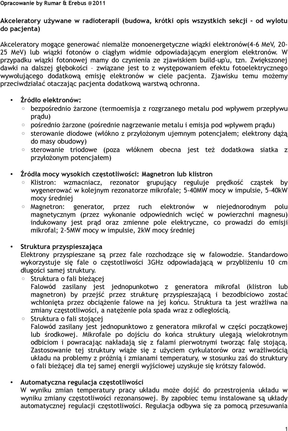 Zwiększonej dawki na dalszej głębokości związane jest to z występowaniem efektu fotoelektrycznego wywołującego dodatkową emisję elektronów w ciele pacjenta.