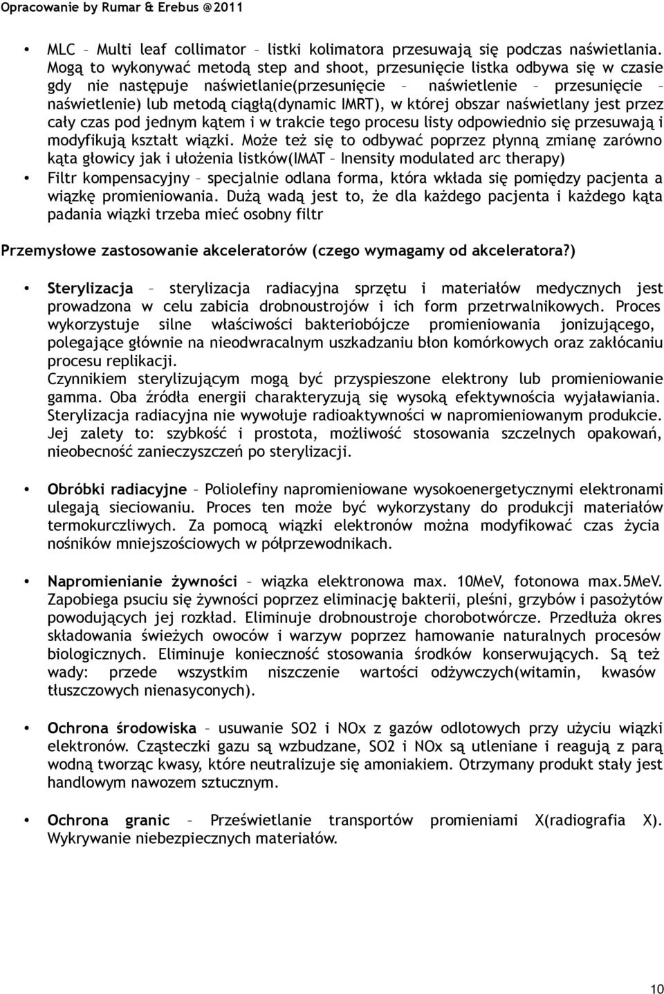 której obszar naświetlany jest przez cały czas pod jednym kątem i w trakcie tego procesu listy odpowiednio się przesuwają i modyfikują kształt wiązki.