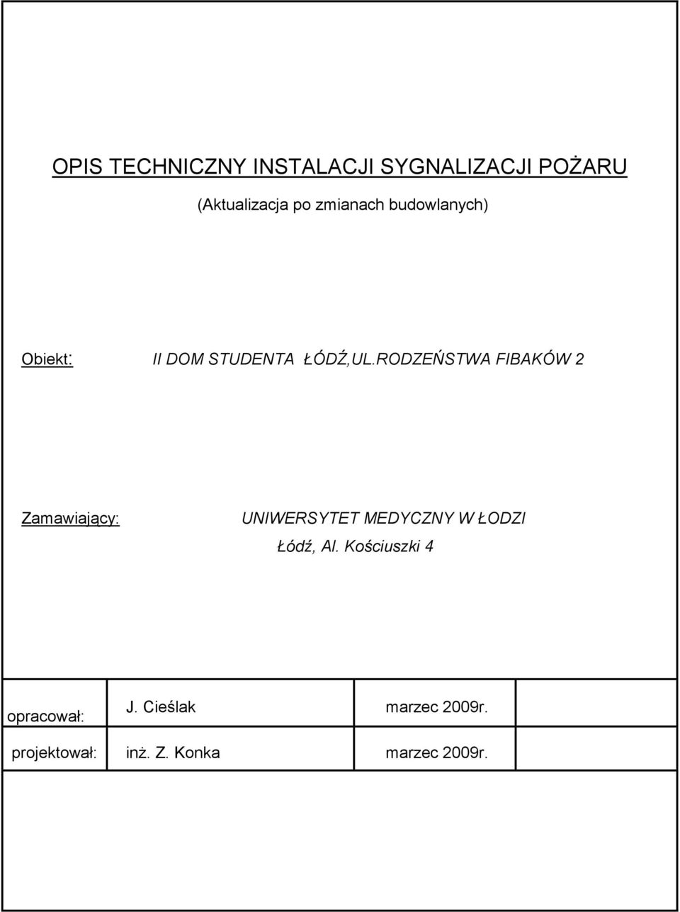 RODZEŃSTWA FIBAKÓW 2 Zamawiający: UNIWERSYTET MEDYCZNY W ŁODZI Łódź,