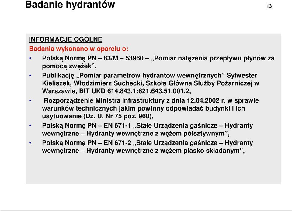 2, Rozporządzenie Ministra Infrastruktury z dnia 12.04.2002 r. w sprawie warunków technicznych jakim powinny odpowiadać budynki i ich usytuowanie (Dz. U. Nr 75 poz.