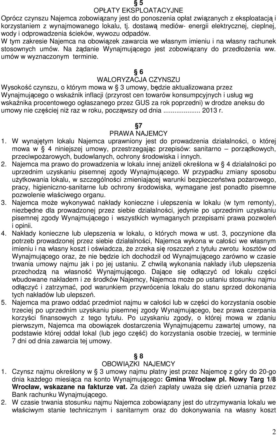 Na Ŝądanie Wynajmującego jest zobowiązany do przedłoŝenia ww. umów w wyznaczonym terminie.