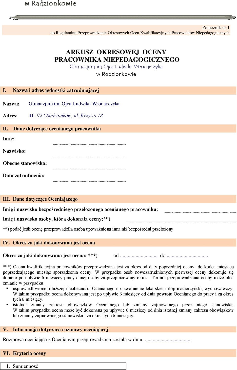 Dane dotyczące ocenianego pracownika Imię: Nazwisko: Obecne stanowisko: Data zatrudnienia: III.
