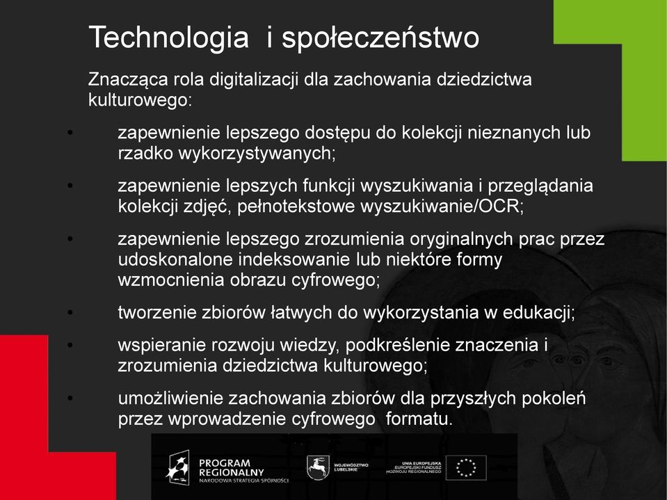 oryginalnych prac przez udoskonalone indeksowanie lub niektóre formy wzmocnienia obrazu cyfrowego; tworzenie zbiorów łatwych do wykorzystania w edukacji;