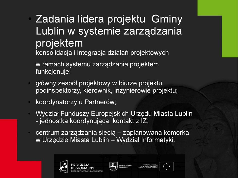 kierownik, inżynierowie projektu; koordynatorzy u Partnerów; Wydział Funduszy Europejskich Urzędu Miasta Lublin -