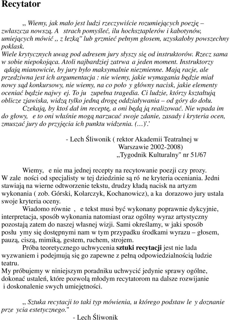 Wiele krytycznych uwag pod adresem jury słyszy się od instruktorów. Rzecz sama w sobie niepokojąca. Atoli najbardziej zatrważa jeden moment.