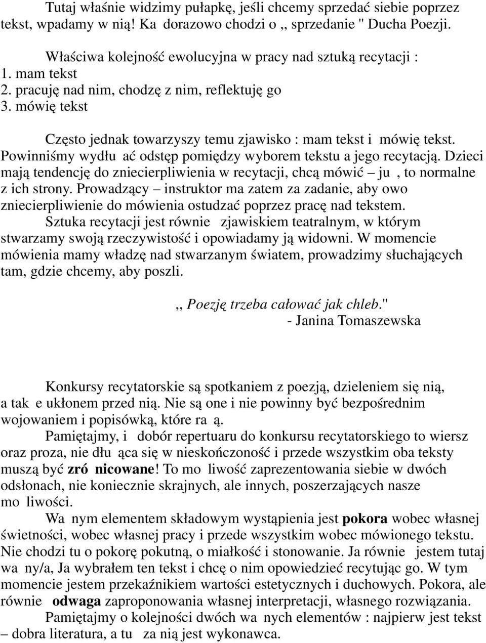 mówię tekst Często jednak towarzyszy temu zjawisko : mam tekst i mówię tekst. Powinniśmy wydłużać odstęp pomiędzy wyborem tekstu a jego recytacją.