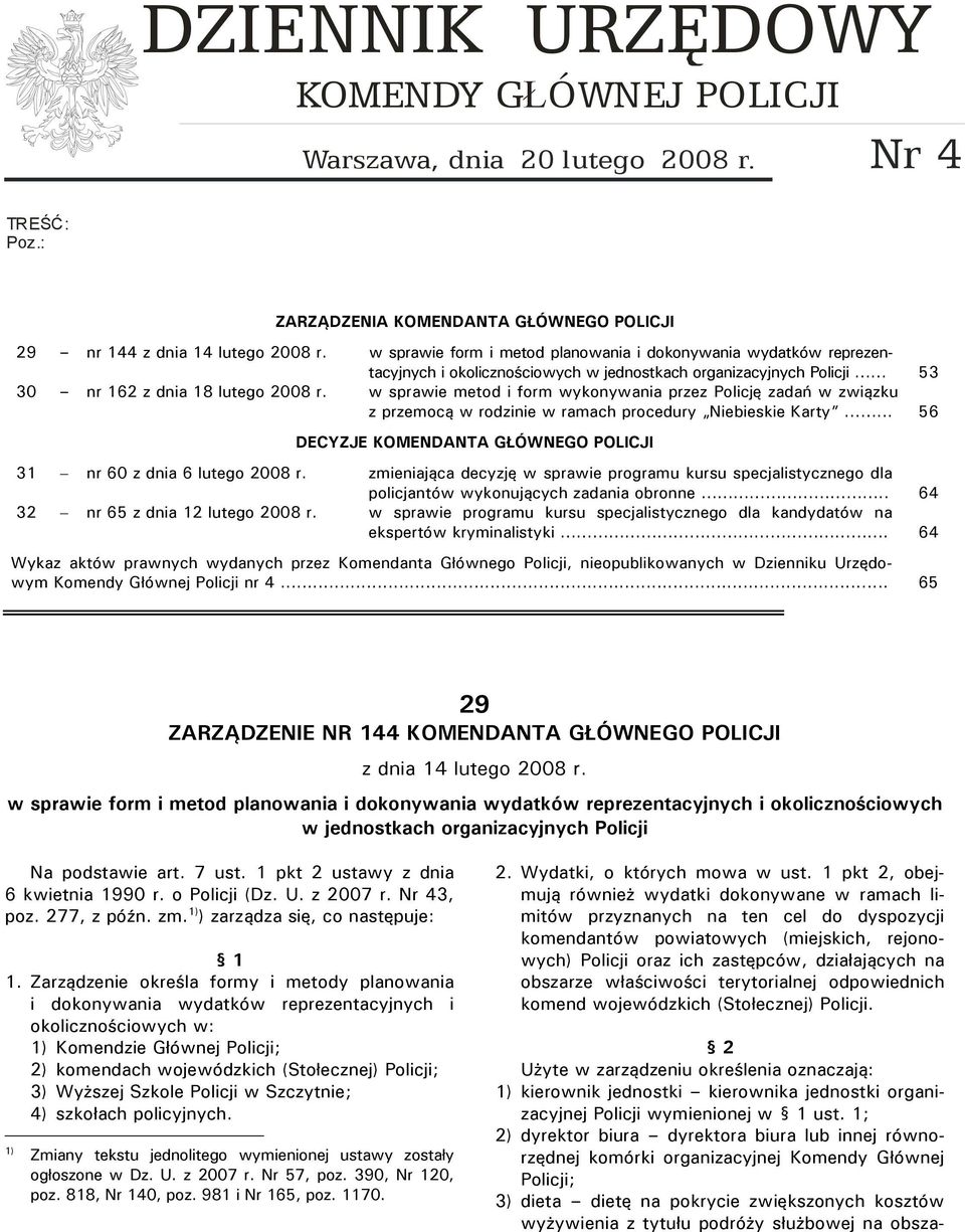 w sprawie form i metod planowania i dokonywania wydatków reprezentacyjnych i okolicznościowych w jednostkach organizacyjnych Policji 53 30 nr 162 z dnia 18 lutego 2008 r.