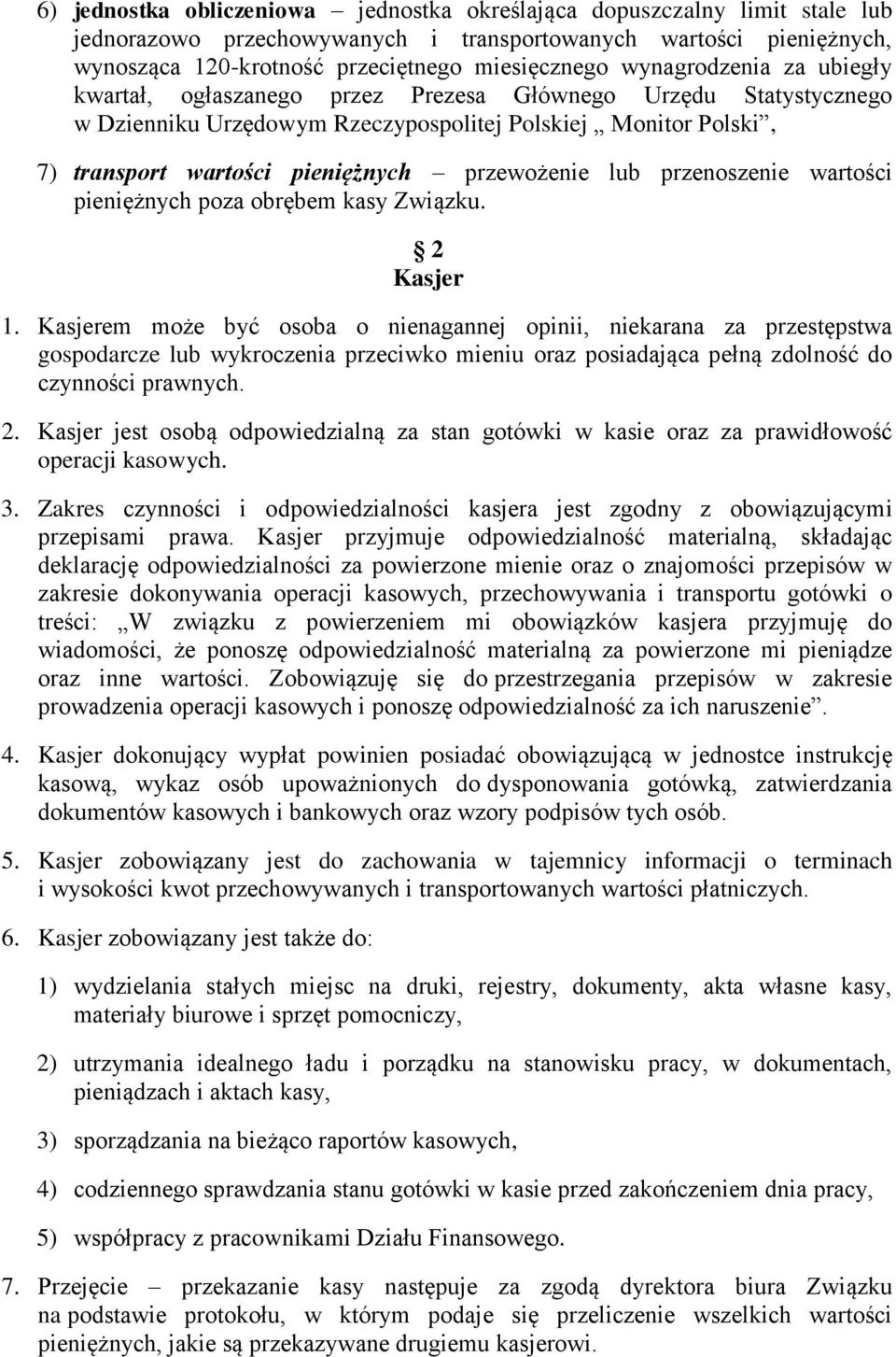 przewożenie lub przenoszenie wartości pieniężnych poza obrębem kasy Związku. 2 Kasjer 1.