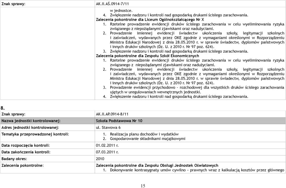Prowadzenie imiennej ewidencji świadectw ukończenia szkoły, legitymacji szkolnych i zaświadczeń, wydawanych przez OKE zgodnie z wymaganiami określonymi w Rozporządzeniu Ministra Edukacji Narodowej z