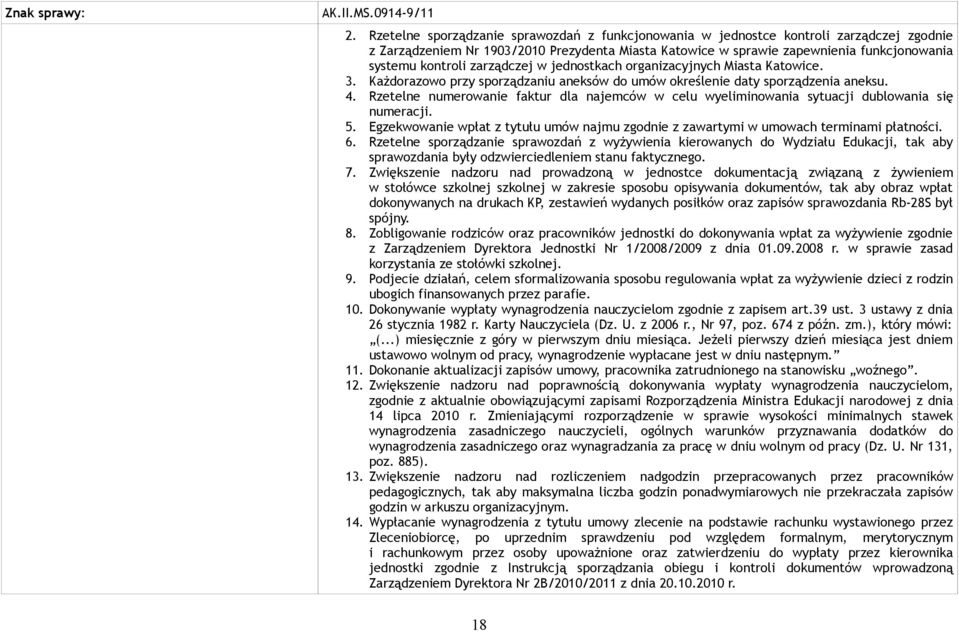 zarządczej w jednostkach organizacyjnych Miasta Katowice. 3. Każdorazowo przy sporządzaniu aneksów do umów określenie daty sporządzenia aneksu. 4.